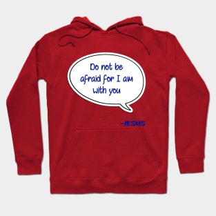 Bible quote "Do not be afraid for I am with you" Jesus in blue Christian design Hoodie